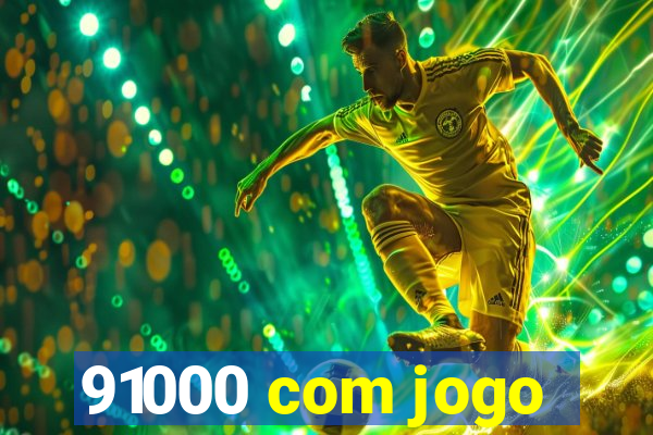 91000 com jogo